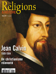 Jean Calvin 1509 - 1564 - Un christianisme réinventé